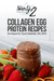 Collagen Egg Protein Recipes